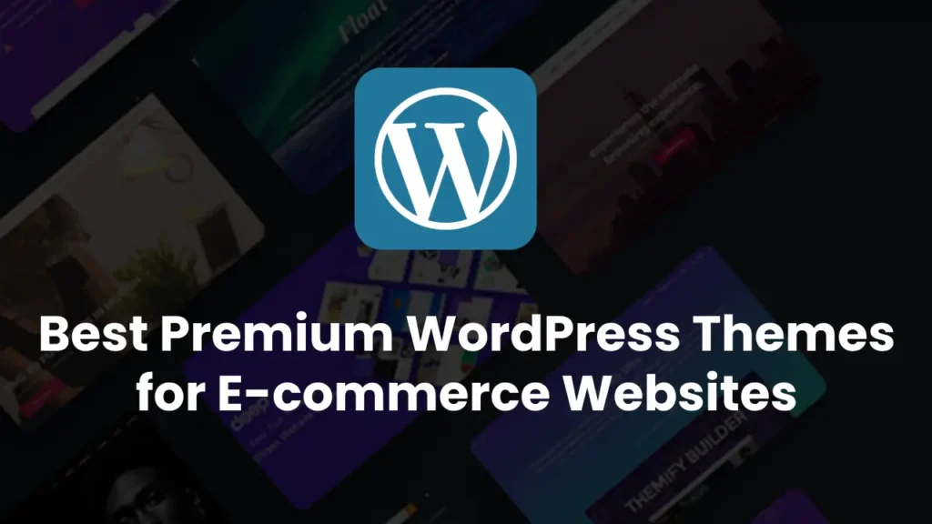 Best Premium WordPress Themes for E-commerce Websites