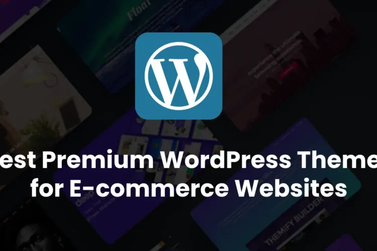 Best Premium WordPress Themes for E-commerce Websites