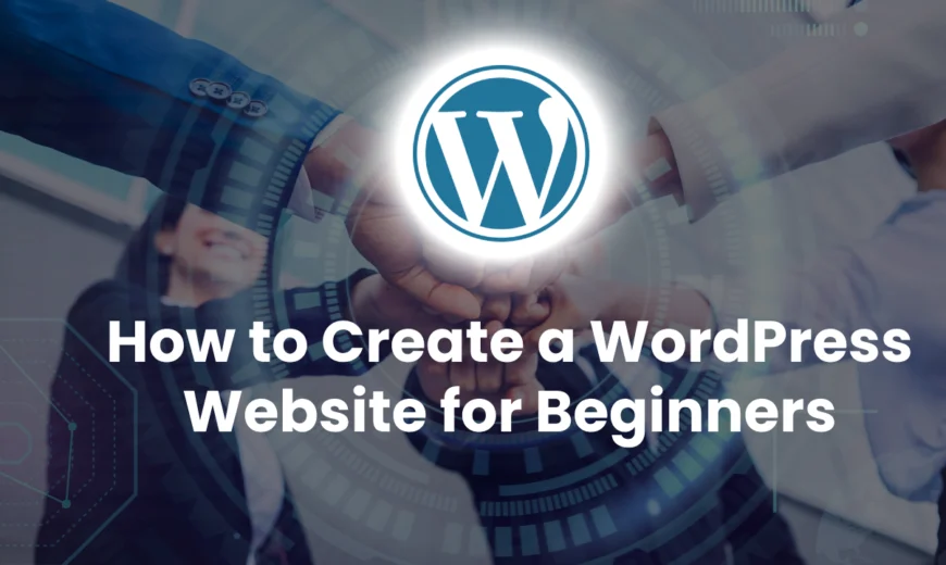 How to Create a WordPress Website for Beginners