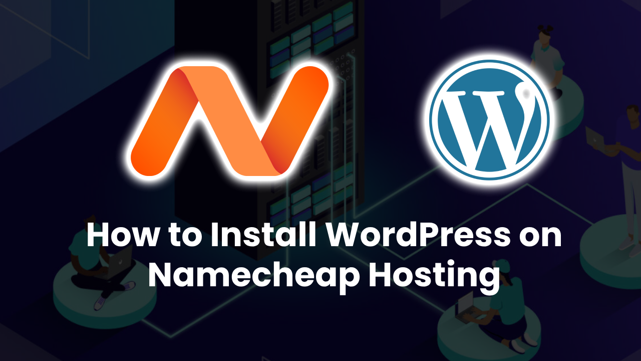 How to Install WordPress on Namecheap Hosting