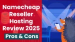 Namecheap Reseller Hosting Review 2025